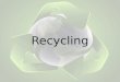 Recycling. What is Recycling Recycling involves processing used materials into new products to prevent waste of potentially useful materials, reduce the