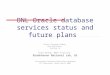 BNL Oracle database services status and future plans Carlos Fernando Gamboa, John DeStefano, Dantong Yu Grid Group, RACF Facility Brookhaven National Lab,