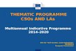 THEMATIC PROGRAMME CSOs AND LAs Multiannual Indicative Programme 2014-2020 Unit B2 "Civil Society, Local Authorities" DG DEVCO European Commission