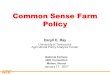 APCA Common Sense Farm Policy Daryll E. Ray University of Tennessee Agricultural Policy Analysis Center National Farmers 2007 Convention Moline, Illinois