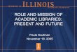 ROLE AND MISSION OF ACADEMIC LIBRARIES: PRESENT AND FUTURE Paula Kaufman November 18, 2005