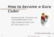 1/20 1 How to become a Guru Coder Michael Smith, TeraTech, Inc.  301-424-3903 x110 Copyright