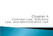 Common Law, Statutory Law, and Administrative Law