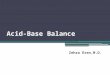 Acid-Base Balance Zehra Eren,M.D.. LEARNİNG OBJECTİVES explain normal acid-base balance explain buffers systems in regulation of pH explain compensatory