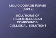 LIQUID DOSAGE FORMS (part 2) SOLUTIONS OF HIGH-MOLECULAR COMPOUNDS. COLLOIDAL SOLUTIONS
