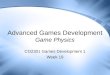 Advanced Games Development Game Physics CO2301 Games Development 1 Week 19