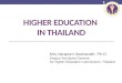 HIGHER EDUCATION IN THAILAND Mrs.Varaporn Seehanath, Ph.D. Deputy Secretary-General for Higher Education Commission, Thailand 1