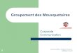 Marianne Ribes, Grégory Fontaine, Matthieu Crouzet 1 Groupement des Mousquetaires Corporate Communication