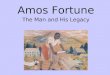 Amos Fortune The Man and His Legacy. Born in Africa…
