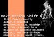 Make Vision Shift 8 Shift from primarily audience-oriented programming (e.g. worship services, classes) to a balance of audience-oriented ministry and