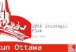 Run Ottawa 2015 Strategic Plan Fall 2015. Mission (Current) NCM Inc. (operating as “Run Ottawa”) is dedicated to promoting the sport of running and enhancing