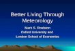 Better Living Through Meteorology Mark S. Roulston Oxford University and London School of Economics