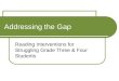 Addressing the Gap Reading Interventions for Struggling Grade Three & Four Students