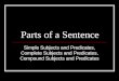 Parts of a Sentence Simple Subjects and Predicates, Complete Subjects and Predicates, Compound Subjects and Predicates