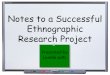 Notes to a Successful Ethnographic Research Project Presented by Lorelle Juffs