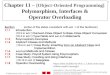 2002 Prentice Hall. All rights reserved. 1 Chapter 11 – [Object-Oriented Programming] Polymorphism, Interfaces & Operator Overloading Section [order