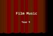 Film Music Year 9. Can you guess what films these are from? Tracks: Tracks:1.2.3.4.5