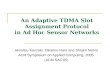 An Adaptive TDMA Slot Assignment Protocol in Ad Hoc Sensor Networks Akimitsu Kanzaki, Takahiro Hara and Shojiro Nishio ACM Symposium on Applied Computing,