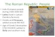 The Roman Republic: People Indo-European people during 1500-1000 BCE Latins lived in Latium (herders/farmers) Greeks and Etruscans settled around 800 BCE