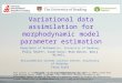 Variational data assimilation for morphodynamic model parameter estimation Department of Mathematics, University of Reading: Polly Smith *, Sarah Dance,