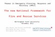 Themes in Emergency Planning, Response and Recovery (EM12) The new National Framework for Fire and Rescue Services Nottingham Trent University November