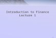 1-1 Introduction to Finance Lecture 1. 1-2 Goals and Governance of the Corporation This chapter introduces the corporation, its goals, and the roles of