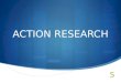 ACTION RESEARCH. Action research is undertaken in a school setting. It is a reflective process that allows for inquiry and discussion as components