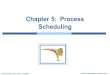Silberschatz, Galvin and Gagne 2013 Operating System Concepts  9 th Edition Chapter 5: Process Scheduling