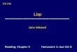 Lisp John Mitchell CS 242 Reading: Chapter 3 Homework 1: due Oct 6