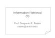Information Retrieval (9) Prof. Dragomir R. Radev