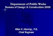 Department of Public Works Bureau of Design  Construction 2008 Department of Public Works Bureau of Design  Construction 2008 Allen V. Herring, P.E