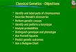 Classical Genetics - Objectives Identify and label parts of chromosomes Describe Mendels discoveries Perform genetic crosses Identify and perform a karyotype