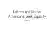 Latinos and Native Americans Seek Equality Chapter 23