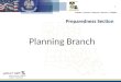 Prepare + Prevent + Respond + Recover + Mitigate Preparedness Section Planning Branch 1
