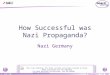 Boardworks Ltd 2005 1 of 18 How Successful was Nazi Propaganda? Nazi Germany For more detailed instructions, see the Getting Started presentation. This