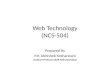 Web Technology (NCS-504) Prepared By Mr. Abhishek Kesharwani Assistant Professor,UCER Naini,Allahabad