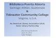 Biblioteca Puerta Abierta Santiago Atitln, Guatemala  Tidewater Community College Virginia, U.S.A. An American Library Association (ALA) Sister Library