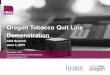 Oregon Tobacco Quit Line Demonstration CAC Summit June 3, 2015 Maria Martin, MPH Client Services Manager at Alere Wellbeing