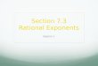 Section 7.3 Rational Exponents