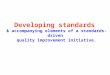 Developing standards  accompanying elements of a standards-driven quality improvement initiative