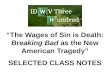 The Wages of Sin is Death: Breaking Bad as the New American Tragedy SELECTED CLASS NOTES
