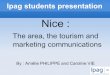 Ipag students presentation Nice : The area, the tourism and marketing communications By : Amlie PHILIPPE and Caroline VIE
