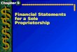 Financial Statements for a Sole Proprietorship. The Seventh Step in the Accounting Cycle: Financial Statements The primary financial statements prepared