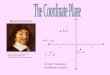 -5 5 5 Rene Descartes  hy/Personnel/susan/Webpages0506/JadeBri an/  Or the Cartesian coordinate system