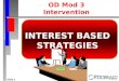 Slide 1 INTEREST BASED STRATEGIES OD Mod 3 Intervention