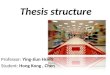 Thesis structure Professor: Ying-Jiun Hsieh Student: Hong Kong, Chen