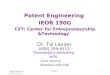 Patent Engineering Berkeley-Lavian Week 2 1 Patent Engineering IEOR 190G CET: Center for Entrepreneurship Technology Dr. Tal Lavian (408) 209-9112