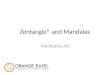 Zentangle and Mandalas Meditative Art. What is Zentangle? The Zentangle Method is an easy to learn, fun and relaxing way to create beautiful images