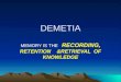 DEMETIA MEMORY IS THE RECORDING, RETENTION RETRIEVAL OF KNOWLEDGE