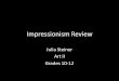 Impressionism Review Julia Steiner Art II Grades 10-12
